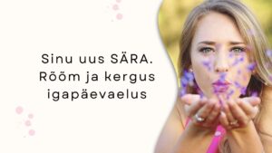 Sinu uus SÄRA. Rõõm ja kergus igapäevaelus.